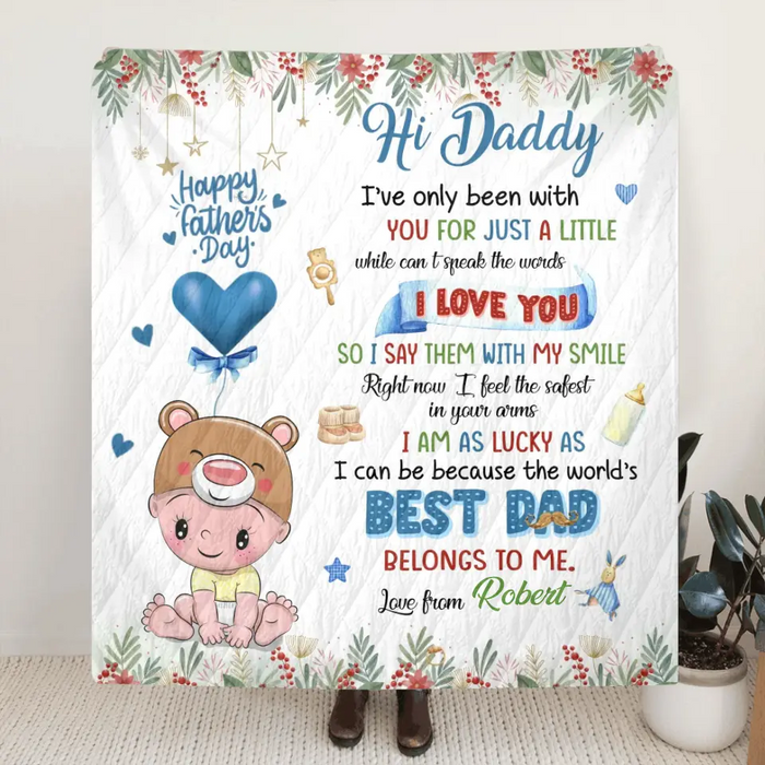 Custom Personalized Hi Daddy Single Layer Fleece/ Quilt Blanket - Gift Idea For Father's Day - I've Only Been Your Little One For Just A Little While