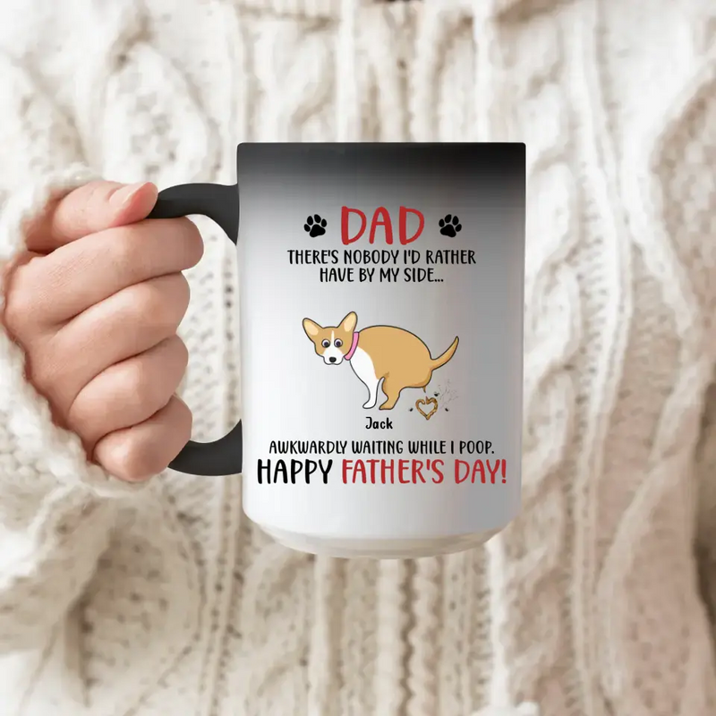 Personalized Dog Dad Color Changing Beverage Mug - Funny Gift Idea For Father's Day - Dad, There's Nobody I'd Rather Have By My Side...