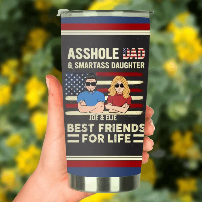 Custom Personalized Father And Daughter/Son Tumbler - Gift Idea For Father's Day - Asshole Dad & Smartass Daughter Best Friends For Life