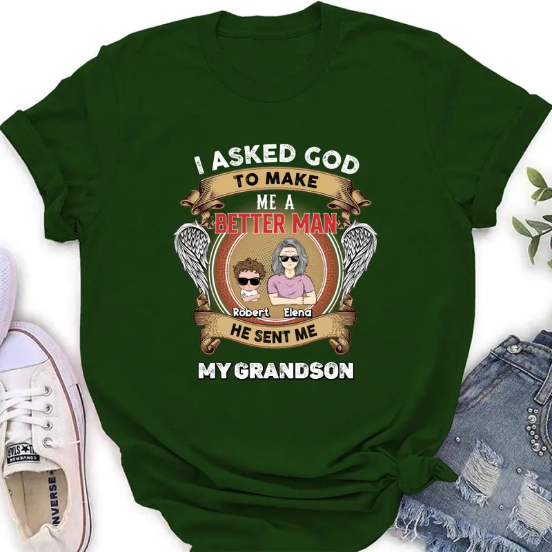 Personalized Grandma Unisex T-Shirt - Gift Idea For Grandma From Kids - I Asked God To Make Me A Better Man He Sent Me My Grandson