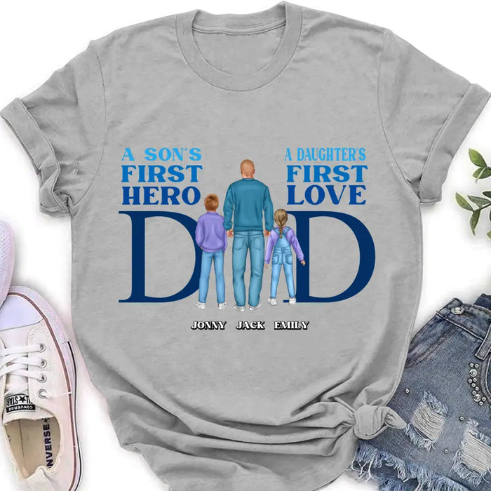 Custom Personalized Dad T-Shirt/ Long Sleeve/ Sweatshirt/ Hoodie - Gift Idea For Father's Day - A Son's First Hero A Daughter's First Love