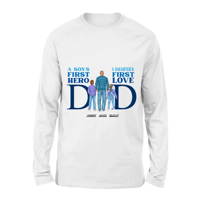 Custom Personalized Dad T-Shirt/ Long Sleeve/ Sweatshirt/ Hoodie - Gift Idea For Father's Day - A Son's First Hero A Daughter's First Love