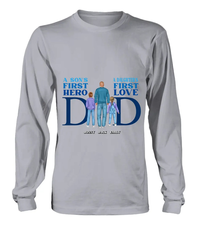Personalized Dad T-Shirt/Long Sleeve/Sweatshirt/Hoodie - Gift Idea For Father's Day - A Son's First Hero A Daughter's First Love