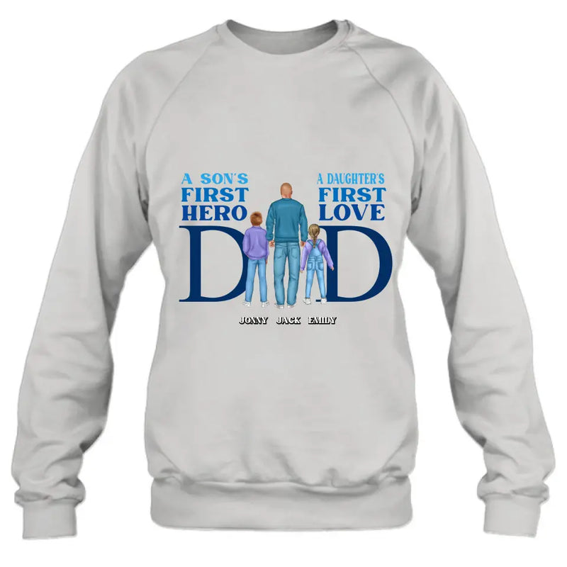 Personalized Dad T-Shirt/Long Sleeve/Sweatshirt/Hoodie - Gift Idea For Father's Day - A Son's First Hero A Daughter's First Love