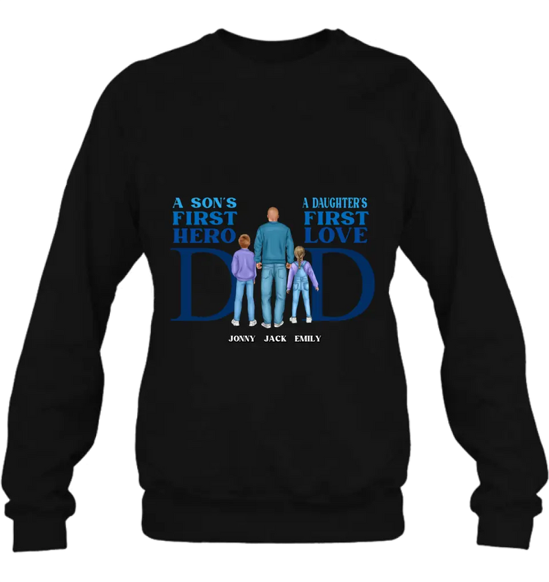 Personalized Dad T-Shirt/Long Sleeve/Sweatshirt/Hoodie - Gift Idea For Father's Day - A Son's First Hero A Daughter's First Love