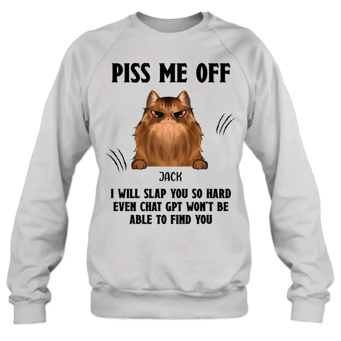 Custom Personalized Funny Dog/Cat T-shirt/ Long Sleeve/ Sweatshirt/ Hoodie - Upto 4 Pets - Gift Idea For Dog/Cat Lover - Mother's Day/Father's Day Gift - Piss Me Off I Will Slap You So Hard