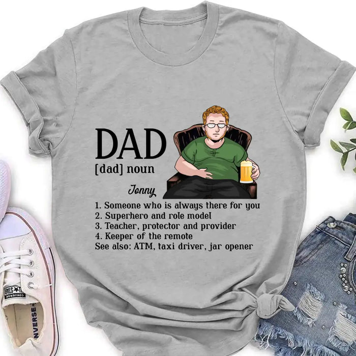 Custom Personalized Dad Shirt - Father's Day Gift Idea for Dad - Someone Who Is Always There For You