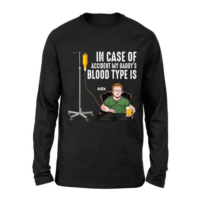 Custom Personalized Daddy Shirt/ Hoodie - Funny Gift Idea For Father's Day - In Case Of Accident My Daddy's Blood Type Is