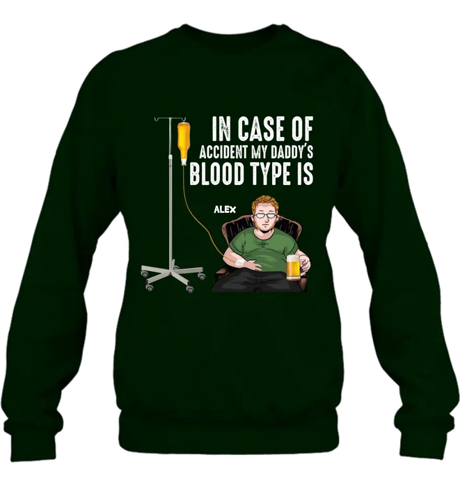 Custom Personalized Daddy Shirt/ Hoodie - Funny Gift Idea For Father's Day - In Case Of Accident My Daddy's Blood Type Is