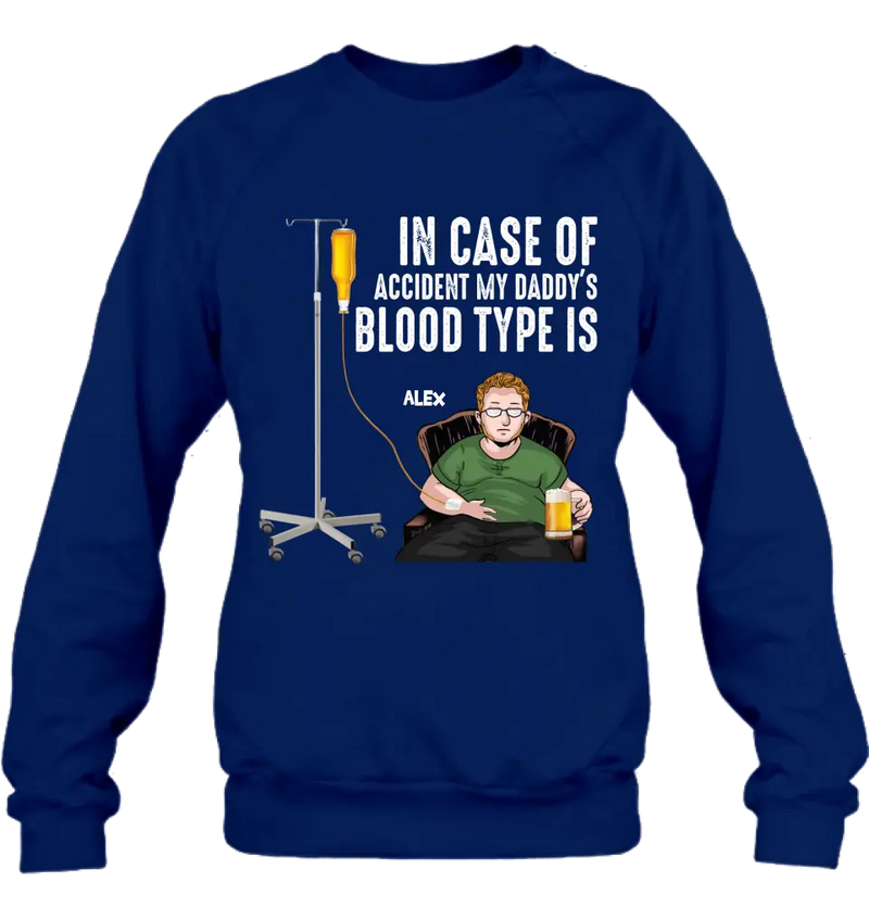 Personalized Daddy Shirt/Hoodie - Funny Gift Idea For Father's Day - In Case Of Accident My Daddy's Blood Type Is