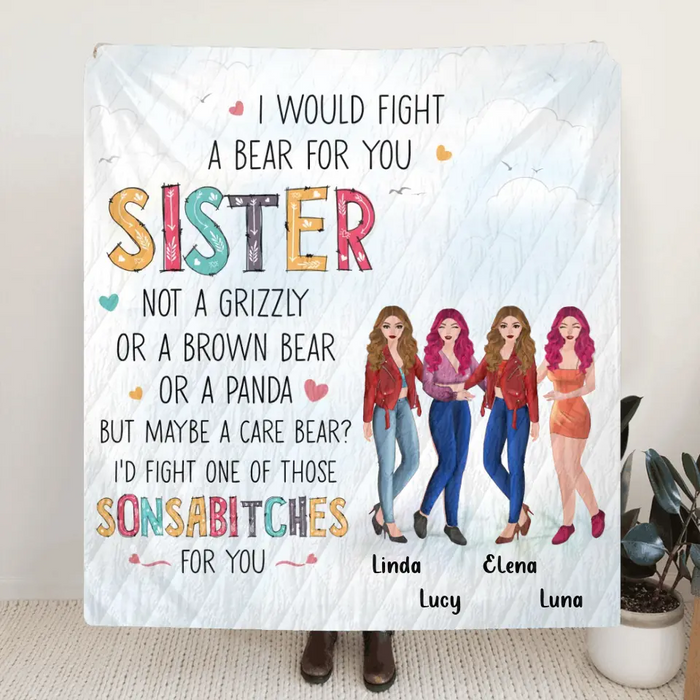 Custom Personalized Sisters Quilt/Single Layer Fleece Blanket - Gift Idea For Sisters/Siblings - Upto 4 Sisters - I Would Fight A Bear For You Sister