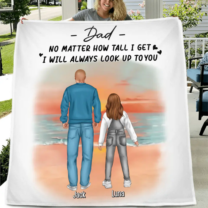 Custom Personalized Dad Single Layer Fleece/Quilt Blanket - Upto 4 Children - Father's Day Gift Idea for Children - Dad No Matter How Tall I Get I Will Always Look Up To You