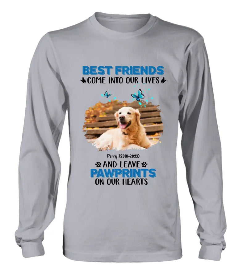 Personalized Memorial Photo T-shirt/Long Sleeve/Sweater/Hoodie - Memorial Gift Idea for Dog Lovers - Best Friends Come Into Our Lives And Leave Pawprints On Our Hearts