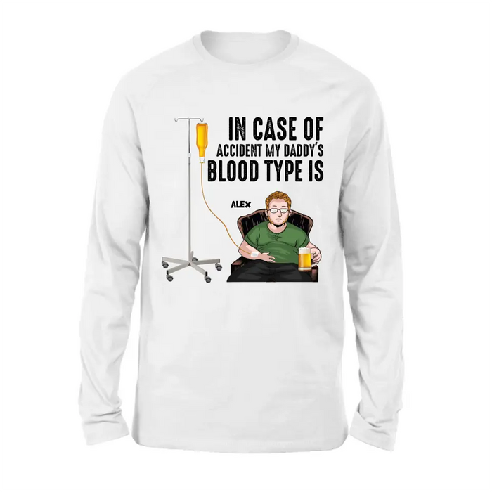 Custom Personalized Daddy Shirt/ Hoodie - Funny Gift Idea For Father's Day - In Case Of Accident My Daddy's Blood Type Is