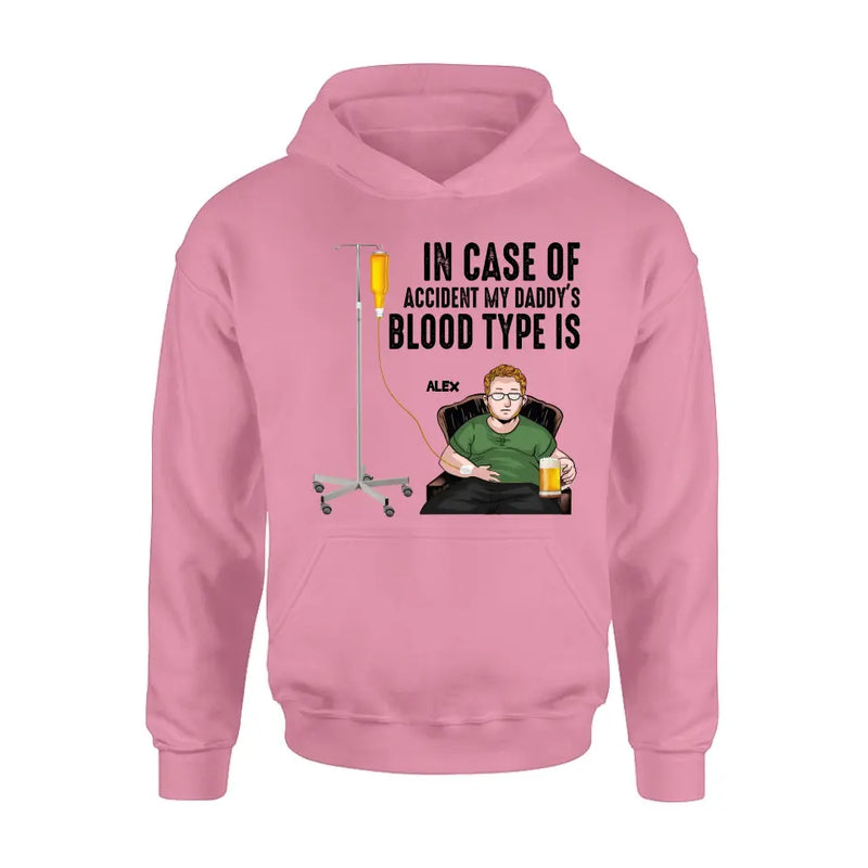 Personalized Daddy Shirt/ Hoodie - Funny Gift Idea For Father's Day - In Case Of Accident My Daddy's Blood Type Is