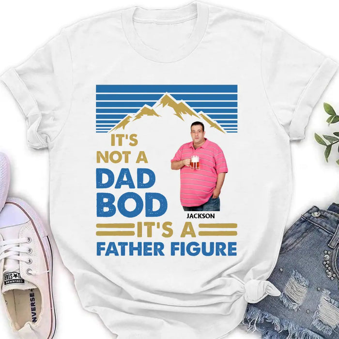 Custom Personalized Dad Bod Shirt/ Hoodie - Upload Photo - Gift Idea For Father/ Husband/ Father's Day - It's Not A Dad Bod It's A Father Figure