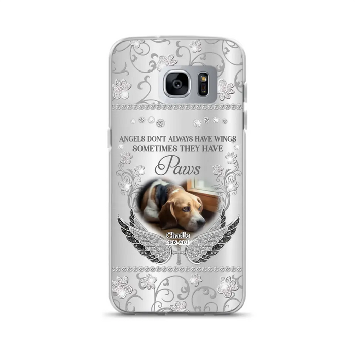 Personalized Memorial Pet iPhone/ Samsung Case - Upload Dog/ Cat Photo - Memorial Gift Idea For Pet Owners - Angels Don't Always Have Wings Sometimes They Have Paws