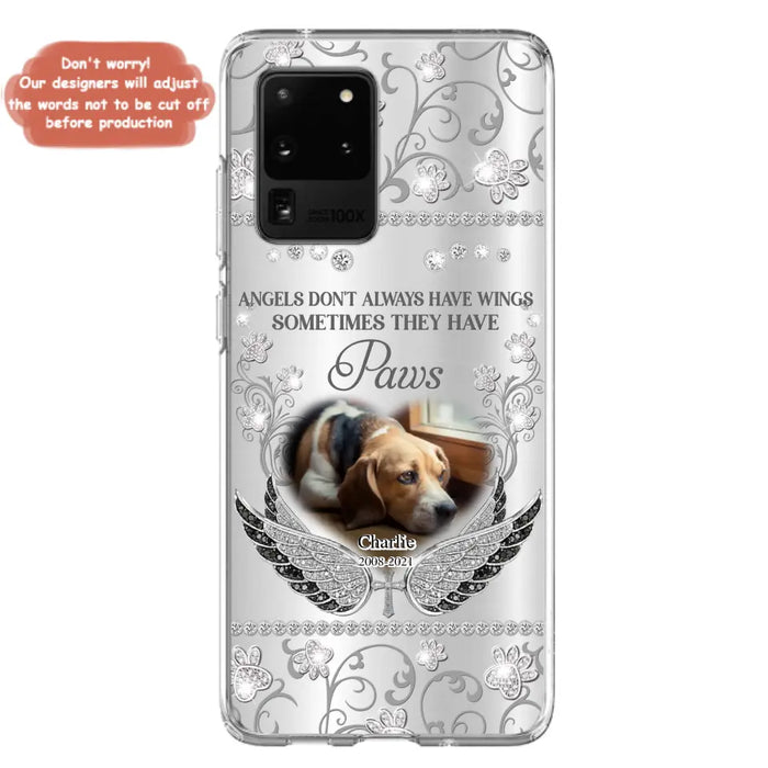 Personalized Memorial Pet iPhone/ Samsung Case - Upload Dog/ Cat Photo - Memorial Gift Idea For Pet Owners - Angels Don't Always Have Wings Sometimes They Have Paws