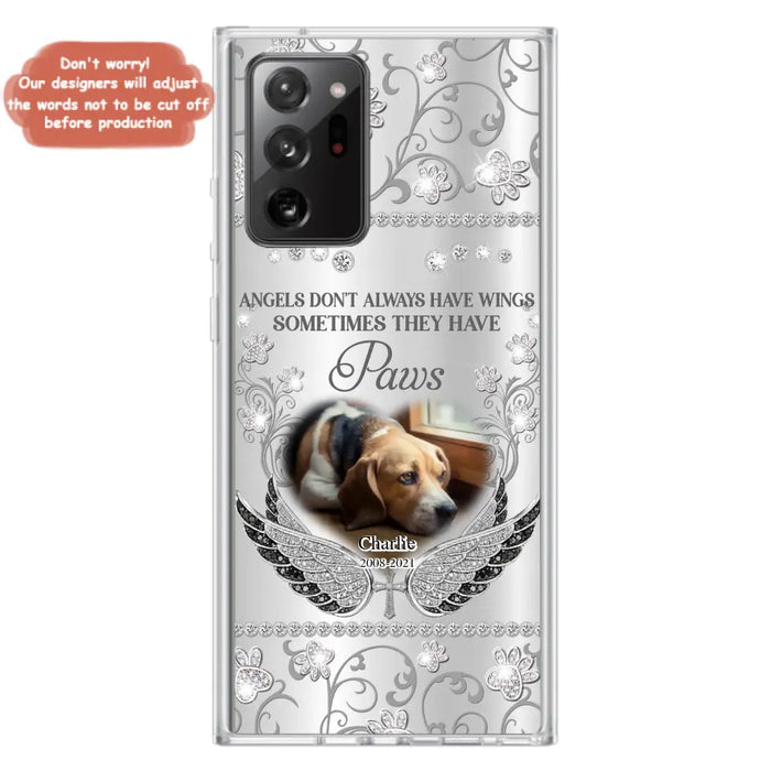 Personalized Memorial Pet iPhone/ Samsung Case - Upload Dog/ Cat Photo - Memorial Gift Idea For Pet Owners - Angels Don't Always Have Wings Sometimes They Have Paws