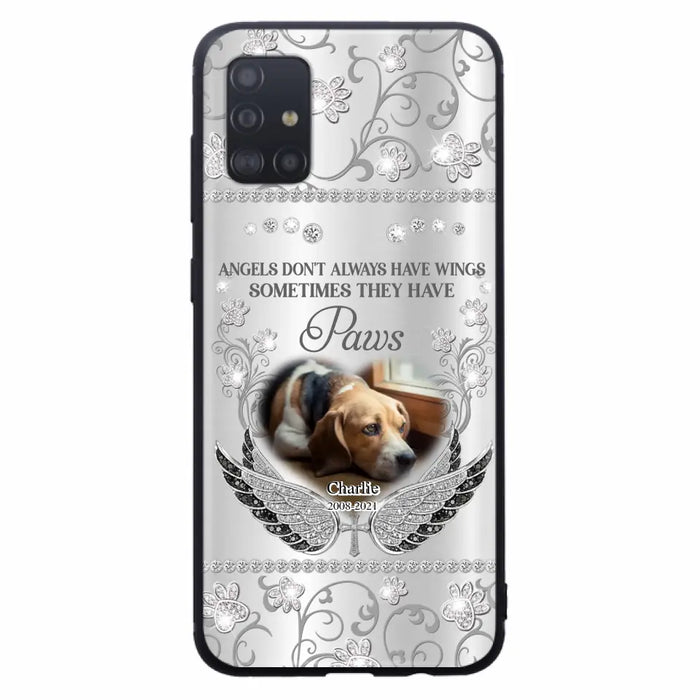 Personalized Memorial Pet iPhone/ Samsung Case - Upload Dog/ Cat Photo - Memorial Gift Idea For Pet Owners - Angels Don't Always Have Wings Sometimes They Have Paws