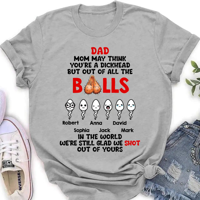 Custom Personalized Sperms Shirt/Hoodie - Gift Idea For Father's Day - Upto 6 Sperms - We're Still Glad We Shot Out Of Yours