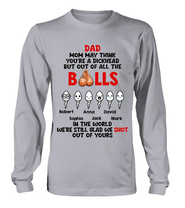 Custom Personalized Sperms Shirt/Hoodie - Gift Idea For Father's Day - Upto 6 Sperms - We're Still Glad We Shot Out Of Yours