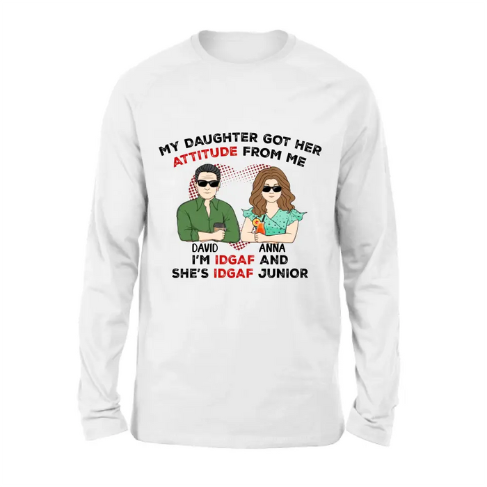 Custom Personalized Dad Shirt/ Hoodie - Father's Day Gift Idea for Him From Daughter - My Daughter Got Her Attitude From Me