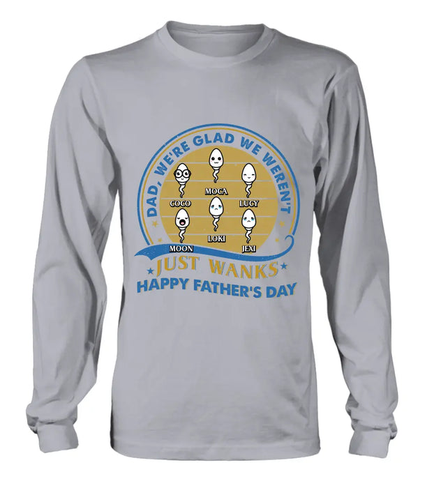 Custom Personalized Sperms Shirt/Hoodie - Gift Idea For Father's Day - Upto 6 Sperms - We're Glad We Weren't Just Wanks Happy Father's Day