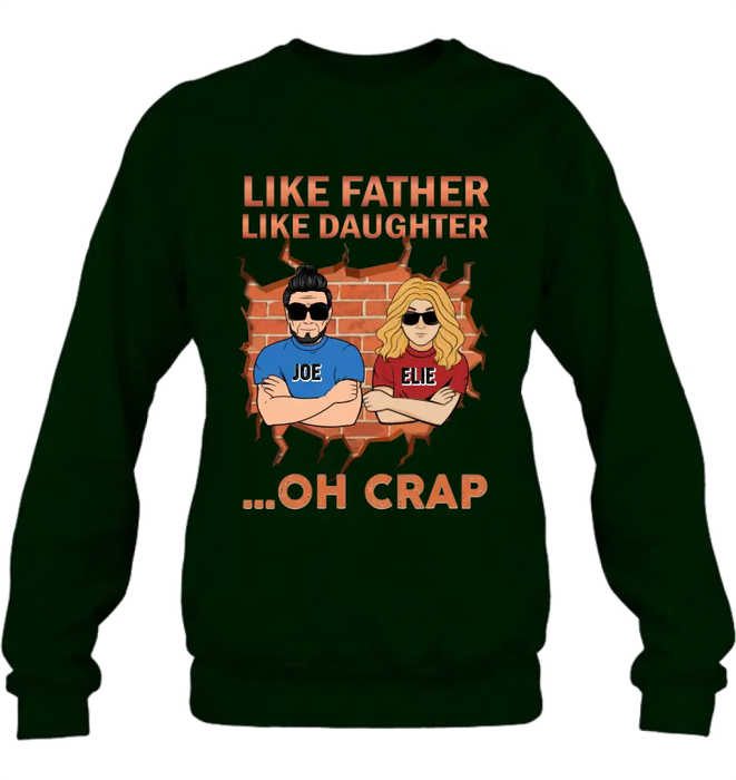 Custom Personalized Dad/Mom And Daughter/Son Shirt/Hoodie - Gift Idea For Father's Day From Daughter/Son - Like Father Like Daughter Oh Crap