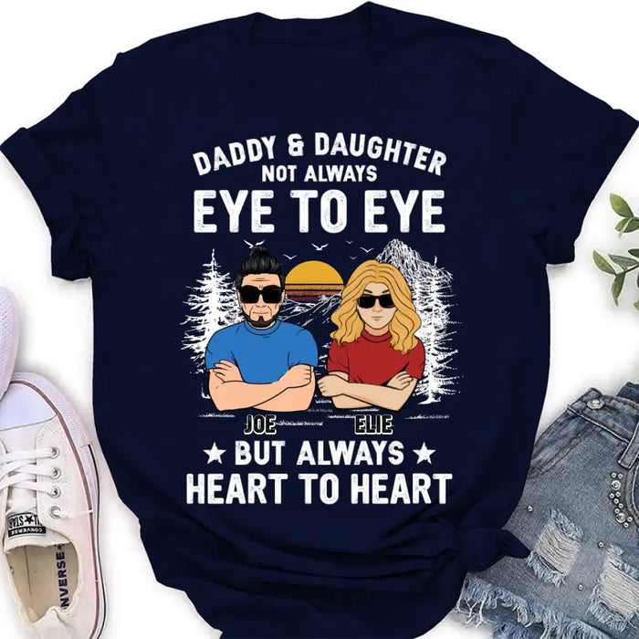 Custom Personalized Dad/Mom & Daughter/Son Shirt/Hoodie - Gift Idea For Father's Day From Daughter/Son - Daddy & Daughter Not Always Eye To Eye But Always Heart To Heart