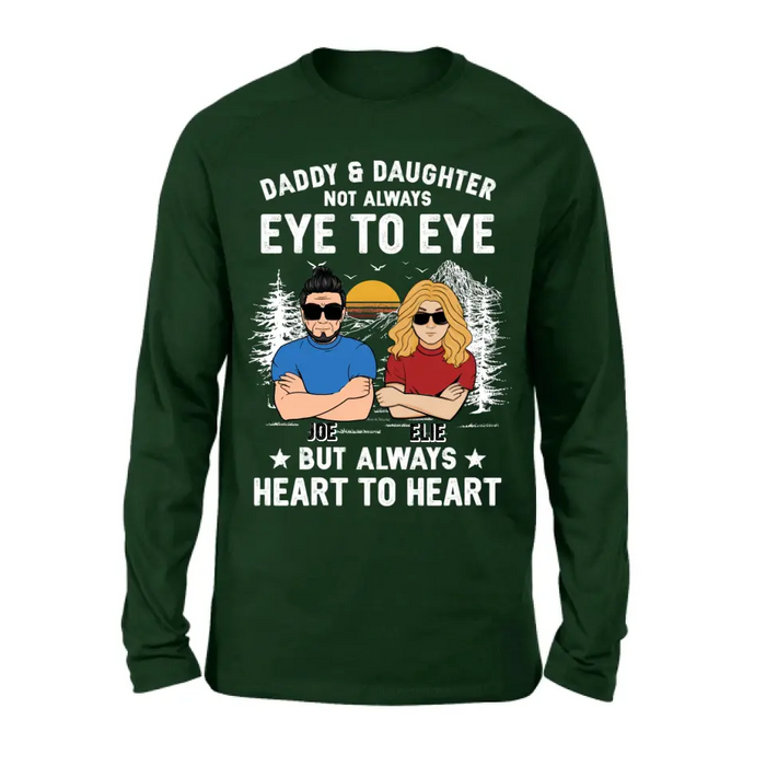 Custom Personalized Dad/Mom & Daughter/Son Shirt/Hoodie - Gift Idea For Father's Day From Daughter/Son - Daddy & Daughter Not Always Eye To Eye But Always Heart To Heart