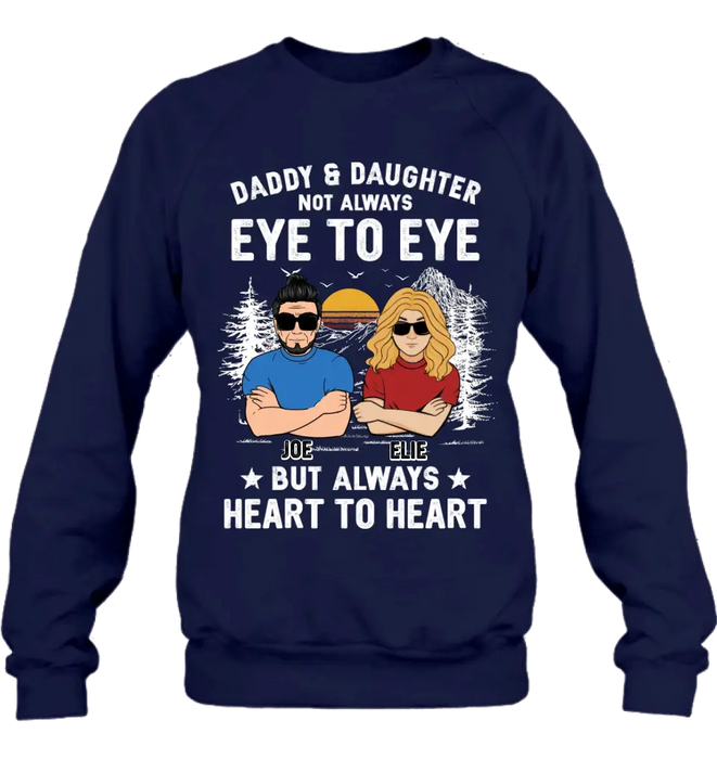 Custom Personalized Dad/Mom & Daughter/Son Shirt/Hoodie - Gift Idea For Father's Day From Daughter/Son - Daddy & Daughter Not Always Eye To Eye But Always Heart To Heart