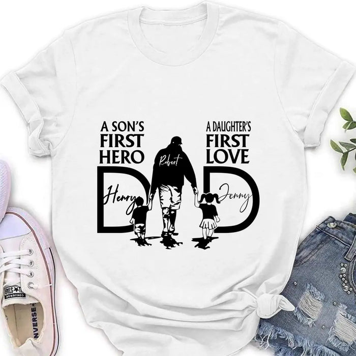 Custom Personalized Dad Shirt/ Hoodie - Father's Day Gift Idea From Son And Daughter - A Son's First Hero A Daughter's First Love