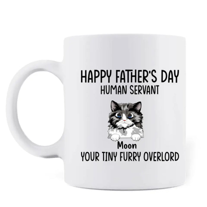 Custom Personalized Cat Coffee Mug - Upto 6 Cats - Gift Idea For Cat Lovers/Father's Day - Happy Father's Day Human Servant Your Tiny Furry Overlord Now Come Feed Me