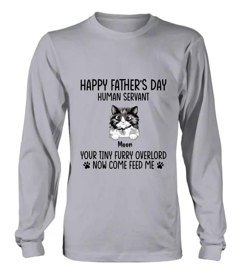 Personalized Cat Shirt/Pullover Hoodie - Up to 6 Cats - Gift Idea For Cat Lovers/Father's Day - Happy Father's Day Human Servant Your Tiny Furry Overlords Now Come Feed Us