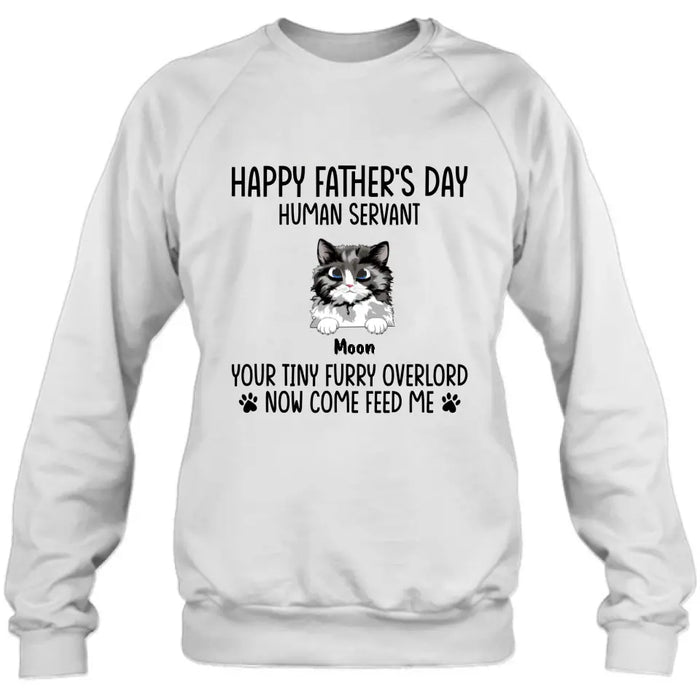 Custom Personalized Cat Shirt/Pullover Hoodie - Upto 6 Cats - Gift Idea For Cat Lovers/Father's Day - Happy Father's Day Human Servant Your Tiny Furry Overlords Now Come Feed Us