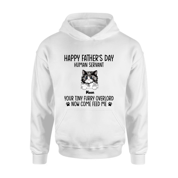 Custom Personalized Cat Shirt/Pullover Hoodie - Upto 6 Cats - Gift Idea For Cat Lovers/Father's Day - Happy Father's Day Human Servant Your Tiny Furry Overlords Now Come Feed Us