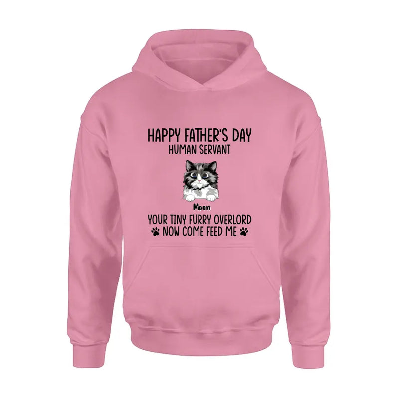 Personalized Cat Shirt/Pullover Hoodie - Up to 6 Cats - Gift Idea For Cat Lovers/Father's Day - Happy Father's Day Human Servant Your Tiny Furry Overlords Now Come Feed Us