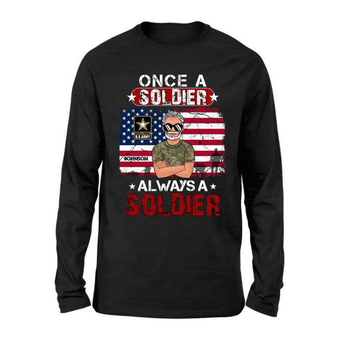 Custom Personalized Veteran Shirt/Hoodie - Gift Idea For Veteran/ Mother/ Father - Once A Soldier Always A Soldier