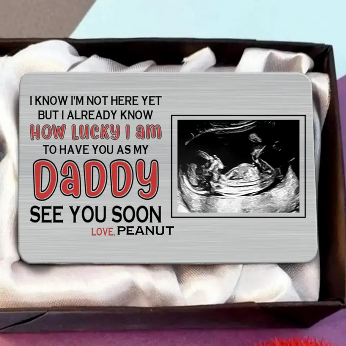 Custom Personalized Daddy Aluminum Wallet Card - Upload Photo - Gift Idea For Father's Day - I Know I'm Not Here Yet