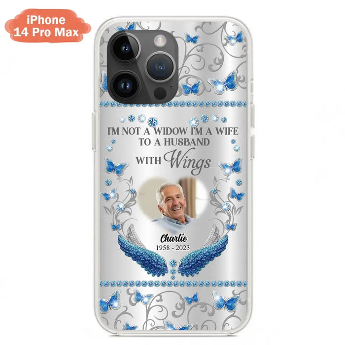 Custom Personalized Memorial Photo Phone Case - Memorial Gift Idea for Mother's Day/Father's Day - I'm Not A Widow I'm A Wife To A Husband With Wings - Cases For iPhone/Samsung