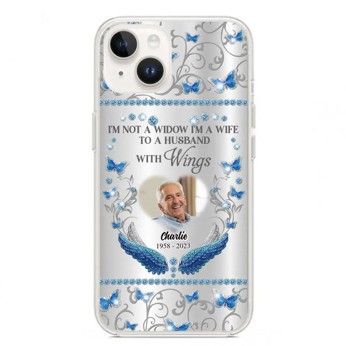 Custom Personalized Memorial Photo Phone Case - Memorial Gift Idea for Mother's Day/Father's Day - I'm Not A Widow I'm A Wife To A Husband With Wings - Cases For iPhone/Samsung