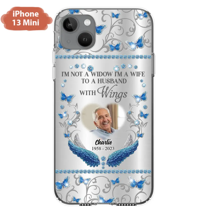 Custom Personalized Memorial Photo Phone Case - Memorial Gift Idea for Mother's Day/Father's Day - I'm Not A Widow I'm A Wife To A Husband With Wings - Cases For iPhone/Samsung