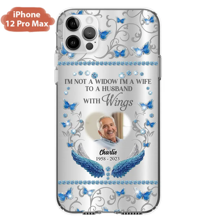 Custom Personalized Memorial Photo Phone Case - Memorial Gift Idea for Mother's Day/Father's Day - I'm Not A Widow I'm A Wife To A Husband With Wings - Cases For iPhone/Samsung