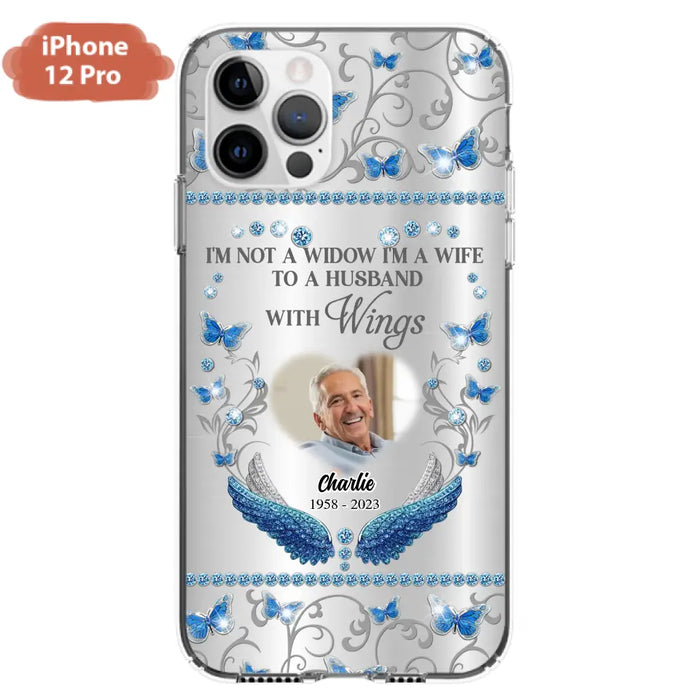 Custom Personalized Memorial Photo Phone Case - Memorial Gift Idea for Mother's Day/Father's Day - I'm Not A Widow I'm A Wife To A Husband With Wings - Cases For iPhone/Samsung