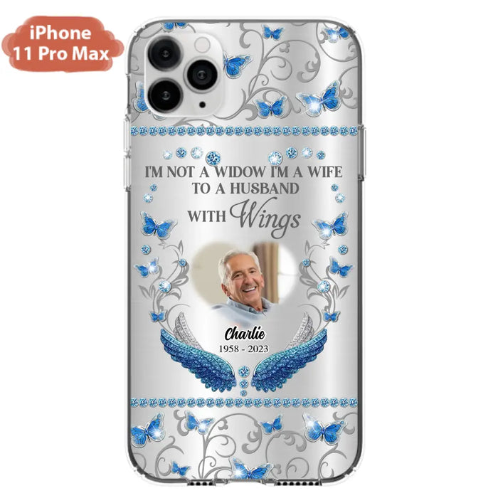 Custom Personalized Memorial Photo Phone Case - Memorial Gift Idea for Mother's Day/Father's Day - I'm Not A Widow I'm A Wife To A Husband With Wings - Cases For iPhone/Samsung