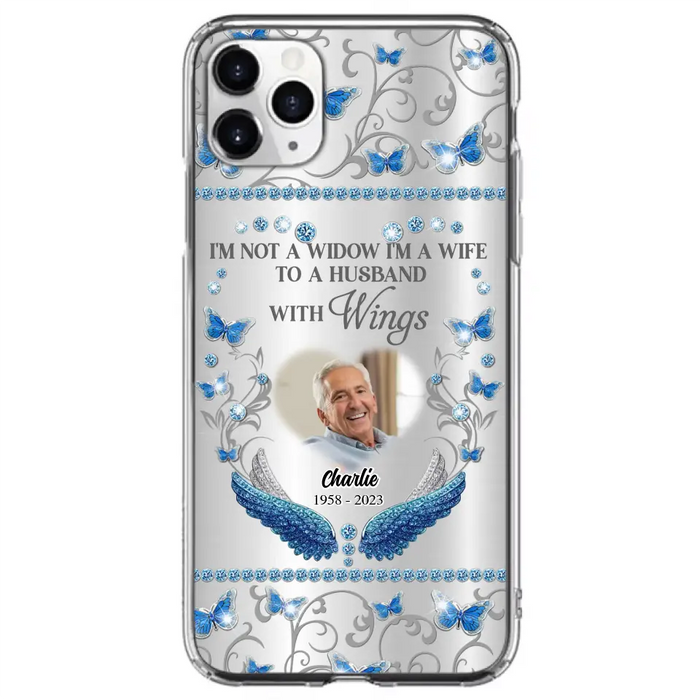 Custom Personalized Memorial Photo Phone Case - Memorial Gift Idea for Mother's Day/Father's Day - I'm Not A Widow I'm A Wife To A Husband With Wings - Cases For iPhone/Samsung