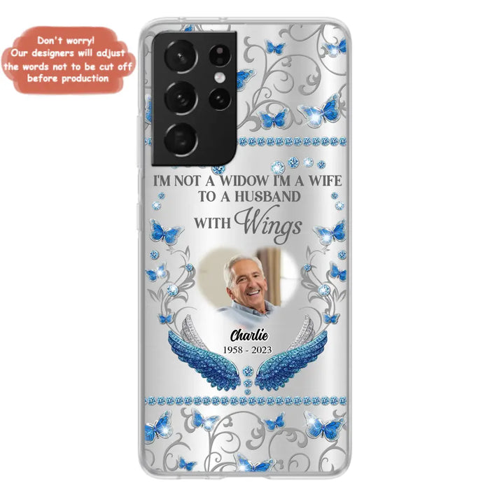 Custom Personalized Memorial Photo Phone Case - Memorial Gift Idea for Mother's Day/Father's Day - I'm Not A Widow I'm A Wife To A Husband With Wings - Cases For iPhone/Samsung