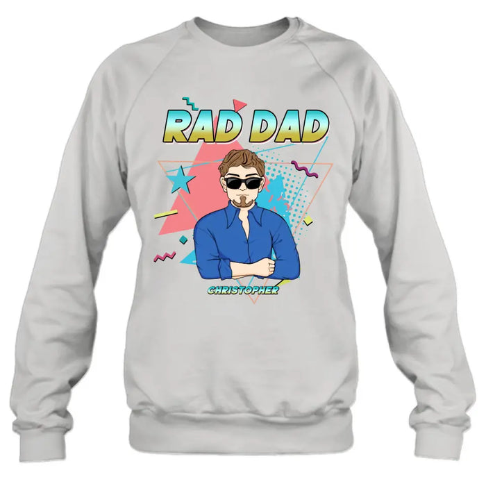 Custom Personalized Father's Day Shirt/Pullover Hoodie/Long sleeve/Sweatshirt - Gift Idea For Father's Day/ Father/ Son/ Daughter - Rad Dad