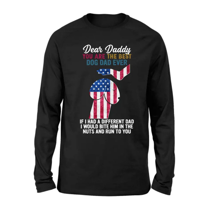 Custom Personalized Dog Dad Shirt/Pullover Hoodie - Gift Idea For Father's Day - Dear Daddy You Are The Best Dog Dad Ever